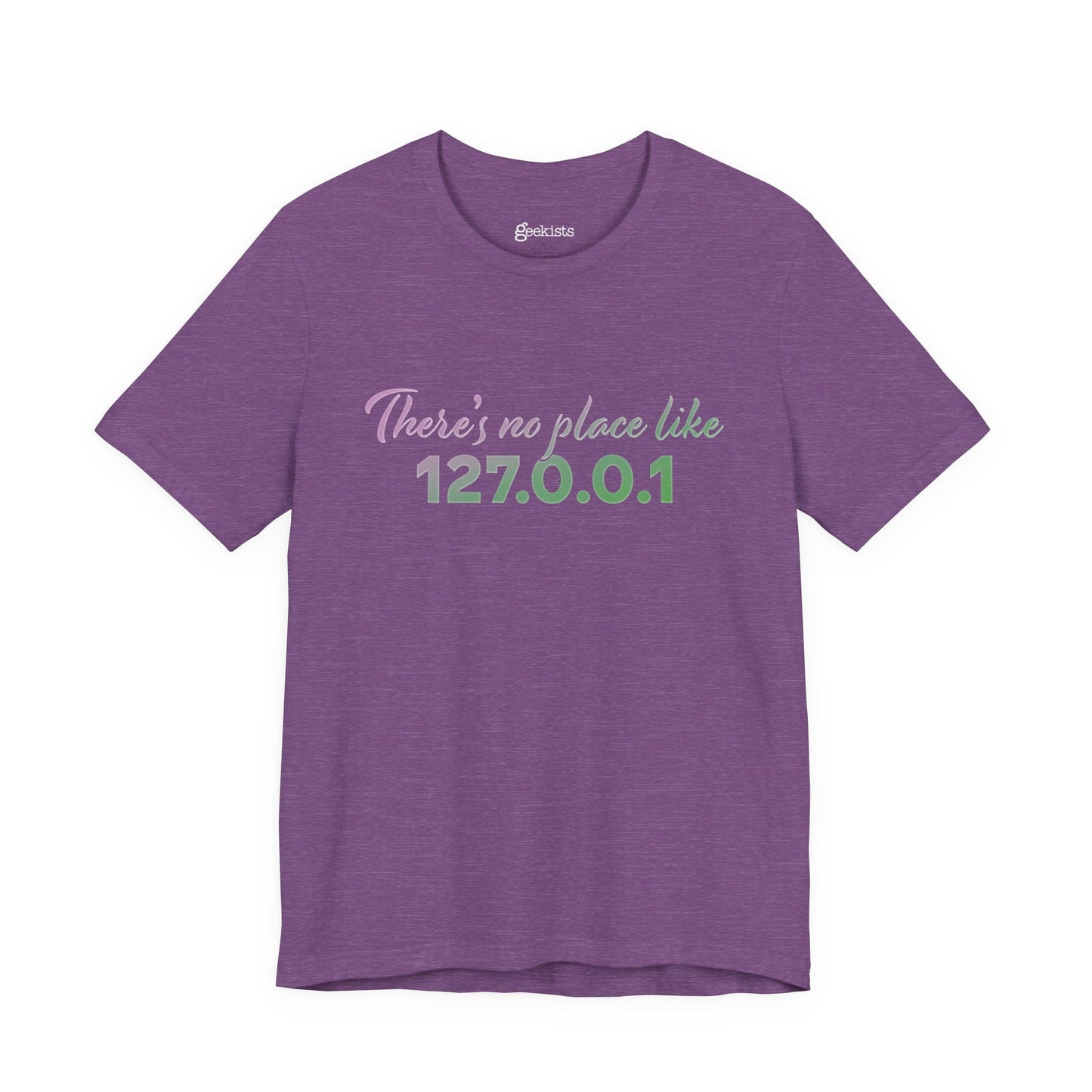 Unisex t-shirt with “127.0.0.1 There’s No Place Like Home” graphic for coders, funny localhost IP design | variation