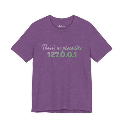 Unisex t-shirt with “127.0.0.1 There’s No Place Like Home” graphic for coders, funny localhost IP design | variation