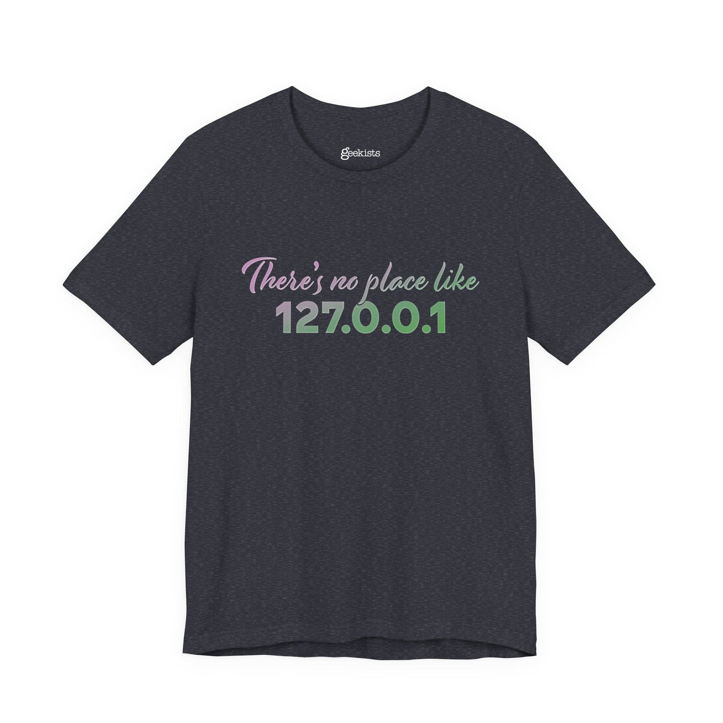 Unisex t-shirt with “127.0.0.1 There’s No Place Like Home” graphic for coders, funny localhost IP design | variation