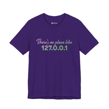 Unisex t-shirt with “127.0.0.1 There’s No Place Like Home” graphic for coders, funny localhost IP design | variation