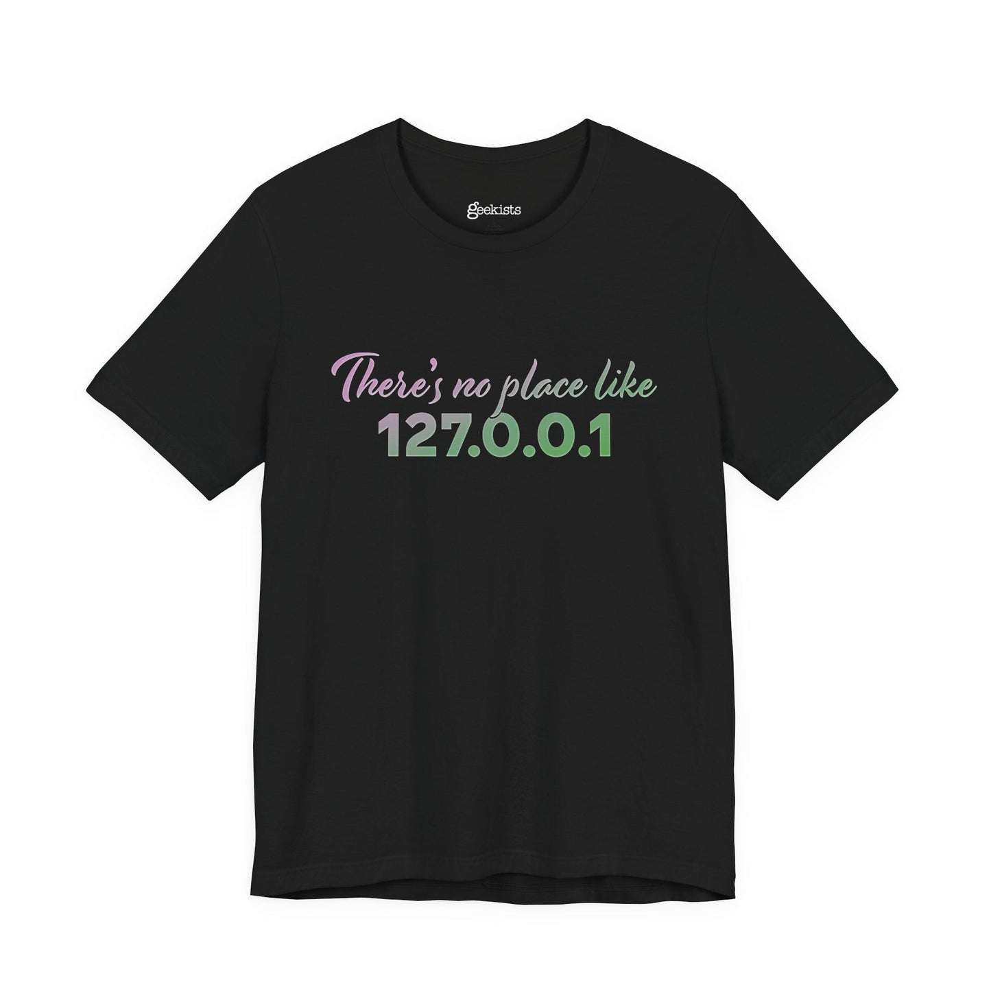 Unisex t-shirt with “127.0.0.1 There’s No Place Like Home” graphic for coders, funny localhost IP design | variation