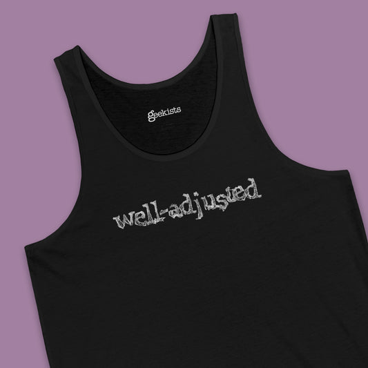 Well-Adjusted Tank Top | Self-Deprecating Humor Shirt – Free Shipping