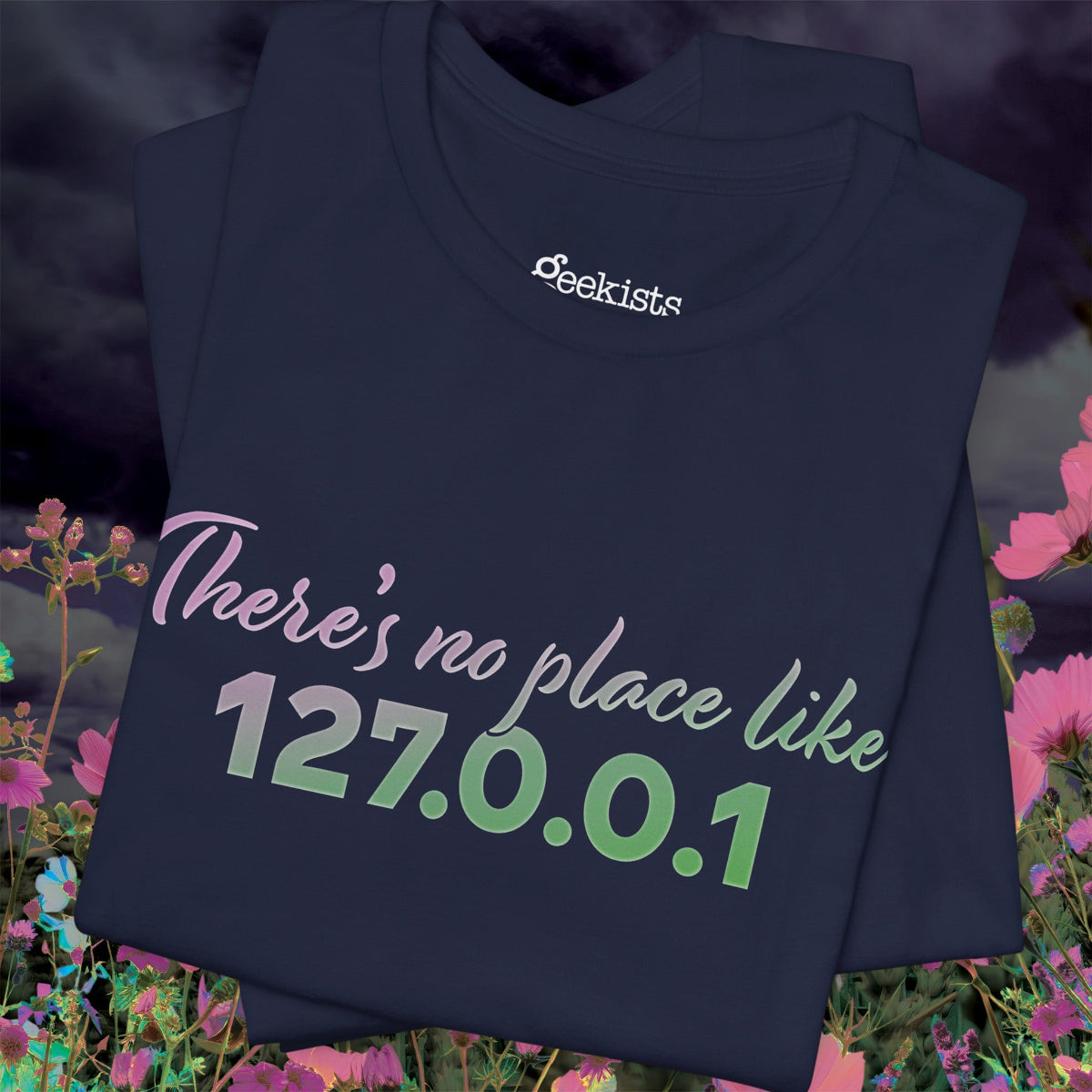Unisex t-shirt with “127.0.0.1 There’s No Place Like Home” graphic for coders, funny localhost IP design | closeup