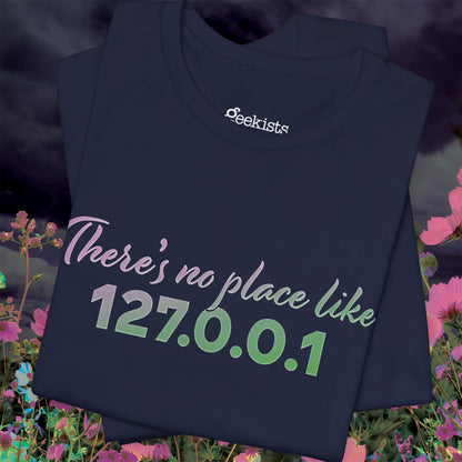 Unisex t-shirt with “127.0.0.1 There’s No Place Like Home” graphic for coders, funny localhost IP design | closeup
