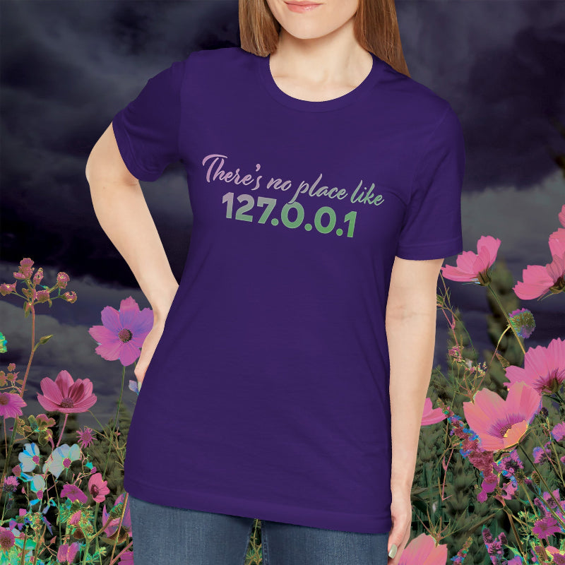 Unisex t-shirt with “127.0.0.1 There’s No Place Like Home” graphic for coders, funny localhost IP design | model
