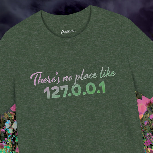 Unisex t-shirt with “127.0.0.1 There’s No Place Like Home” graphic for coders, funny localhost IP design | hero
