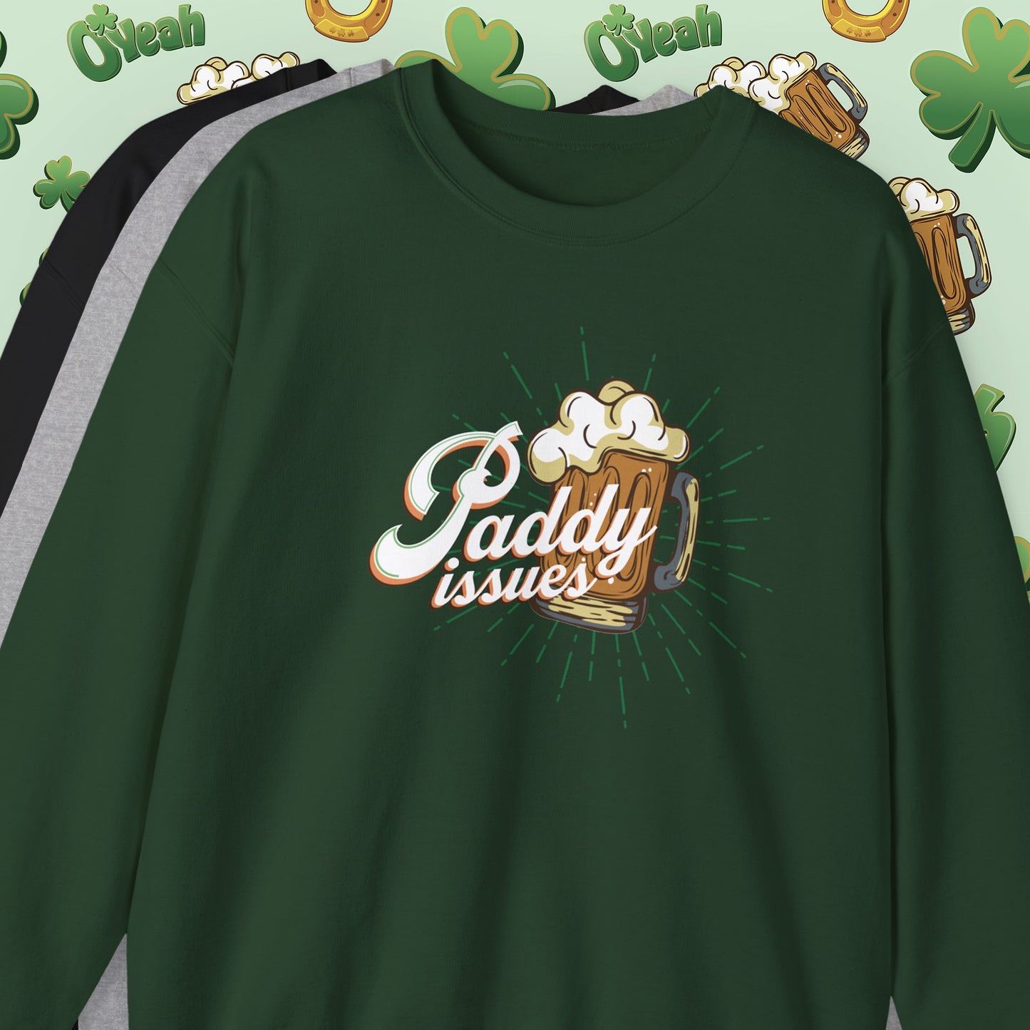 Cozy Paddy Issues Sweatshirt Featuring Shamrock Design and Irish Pub Humor for St. Patrick’s Day | hero shot