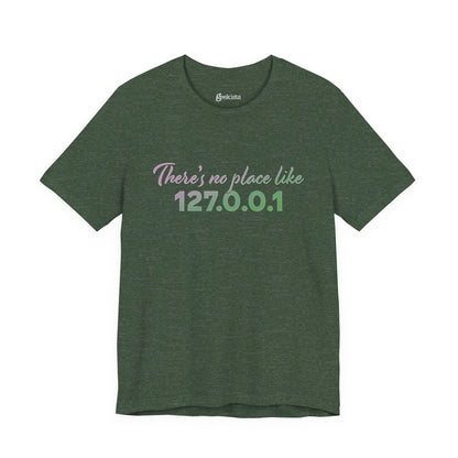 Unisex t-shirt with “127.0.0.1 There’s No Place Like Home” graphic for coders, funny localhost IP design | variation