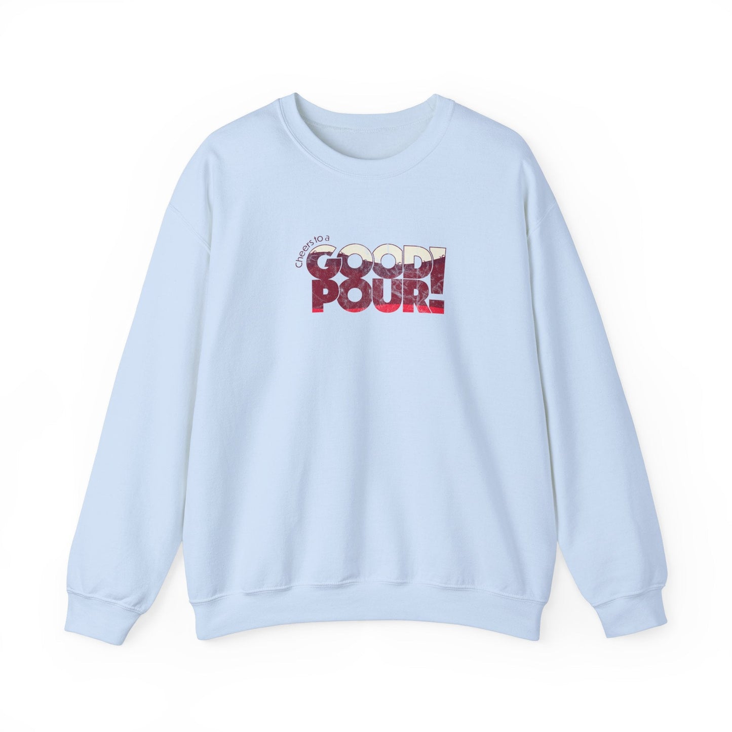 3XL-Light-Blue Sweatshirt Cheers to a Good Pour | Distressed Retro Wine Sweatshirt | Unisex Pullover for National Red Wine Day