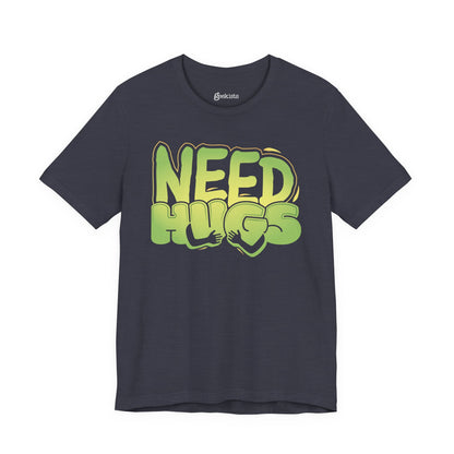 Need Hugs t-shirt graphic – cozy emotional support design for comfort wear and mental health days | variant